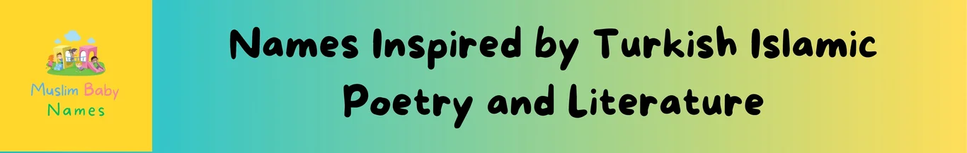 Names inspired by Turkish Islamic Poetry