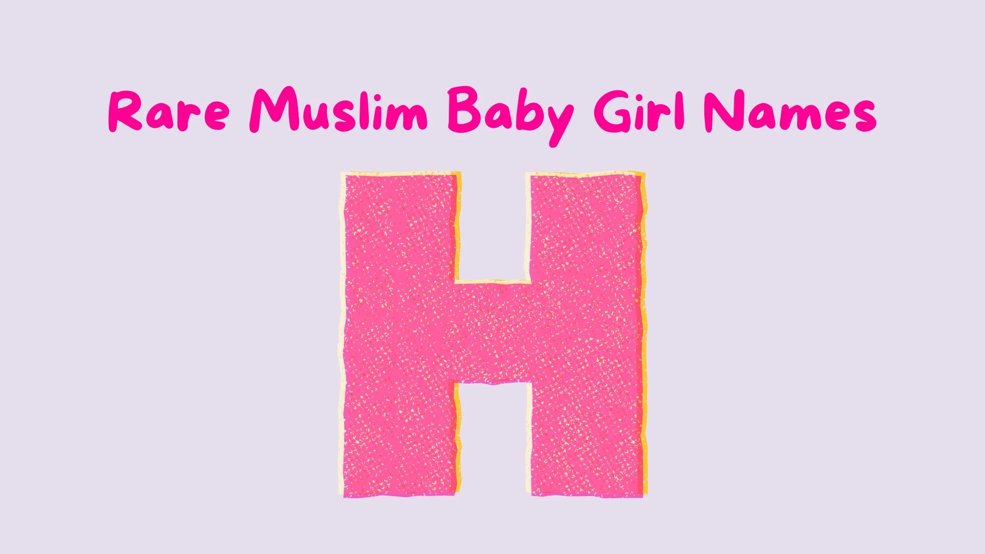 Rare Muslim Baby Girl Names Starting with H