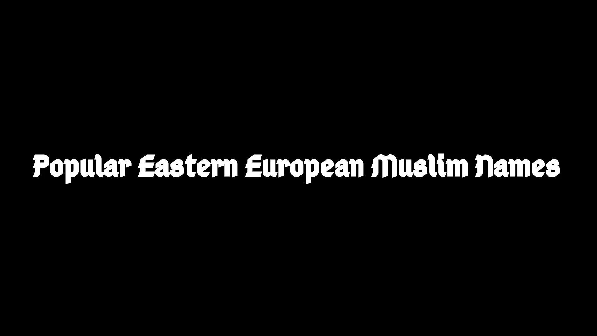 Popular Easter European Muslim Names for Boys