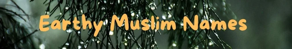 Earthy Muslim Baby Names