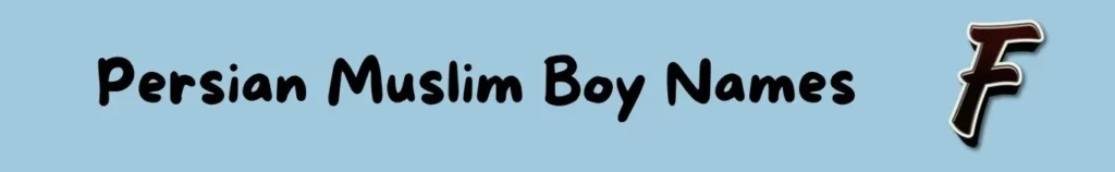 Persian Muslim Boy Names Starting with F