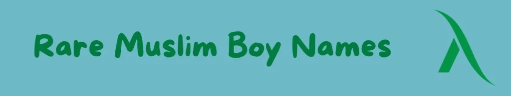 Rare Muslim Boy Names Starting with A