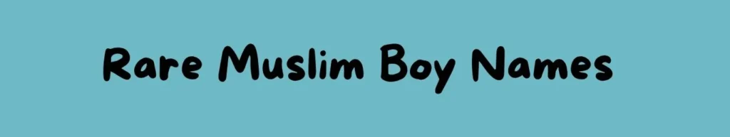 Rare Muslim Boy Names