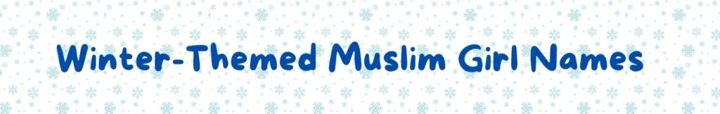 Winter Themed Muslim Baby Names