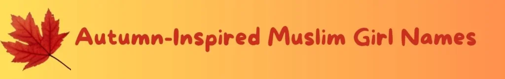Autumn Inspired Muslim Baby Names