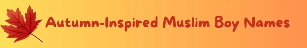 Autumn Inspired Muslim Baby Names