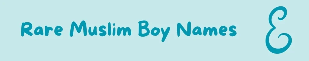 Rare Muslim Boy Names Starting with E
