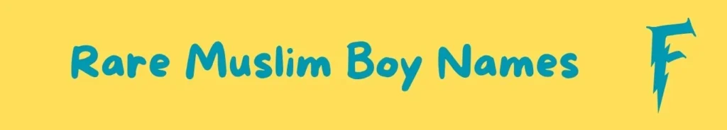 Rare Muslim Boy Names Beginning with F